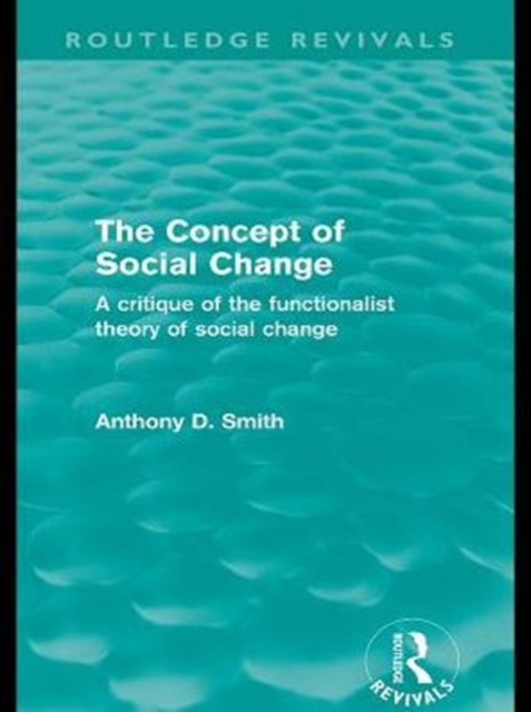 The Concept of Social Change (Routledge Revivals) : A Critique of the Functionalist Theory of Social Change, PDF eBook