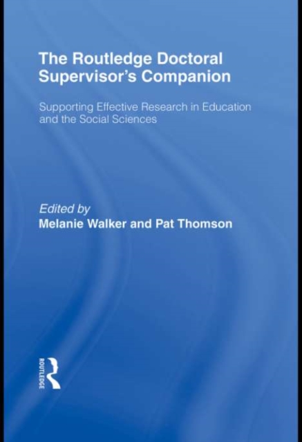 The Routledge Doctoral Supervisor's Companion : Supporting Effective Research in Education and the Social Sciences, EPUB eBook