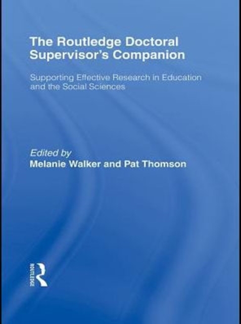 The Routledge Doctoral Supervisor's Companion : Supporting Effective Research in Education and the Social Sciences, PDF eBook
