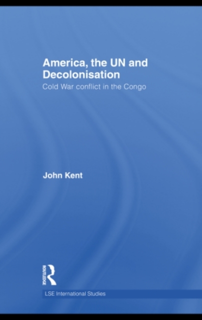 America, the UN and Decolonisation : Cold War Conflict in the Congo, PDF eBook