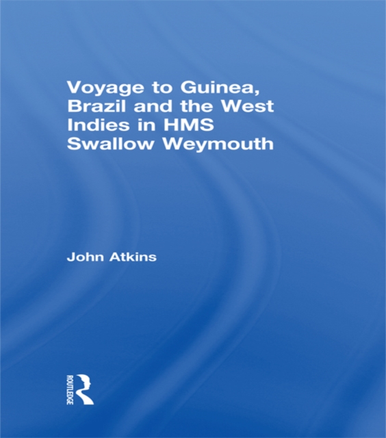 Voyage to Guinea, Brazil and the West Indies in HMS Swallow and Weymouth, PDF eBook