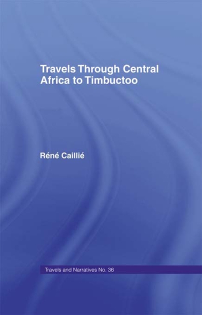 Travels Through Central Africa to Timbuctoo and Across the Great Desert to Morocco, 1824-28 : to Morocco, 1824-28, EPUB eBook