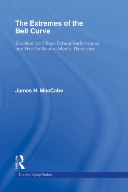 The Extremes of the Bell Curve : Excellent and Poor School Performance and Risk for Severe Mental Disorders, EPUB eBook