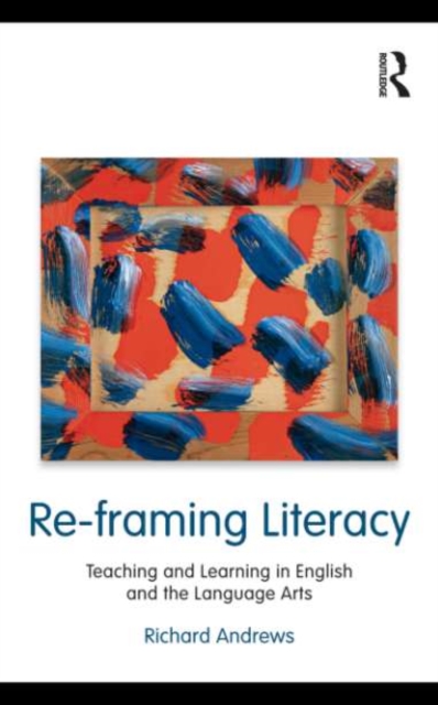 Re-framing Literacy : Teaching and Learning in English and the Language Arts, EPUB eBook