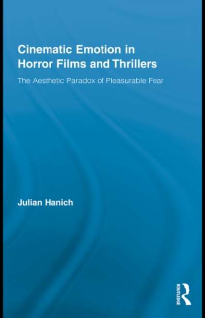 Cinematic Emotion in Horror Films and Thrillers : The Aesthetic Paradox of Pleasurable Fear, EPUB eBook