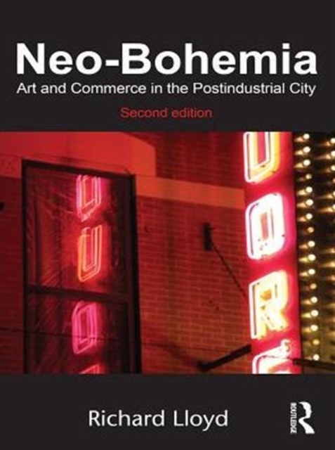 Neo-Bohemia : Art and Commerce in the Postindustrial City, PDF eBook