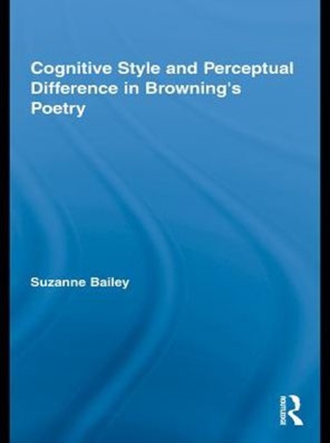 Cognitive Style and Perceptual Difference in Browning’s Poetry, PDF eBook