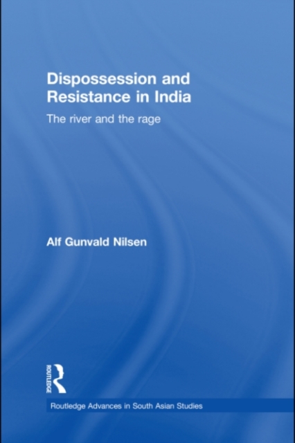 Dispossession and Resistance in India : The River and the Rage, PDF eBook