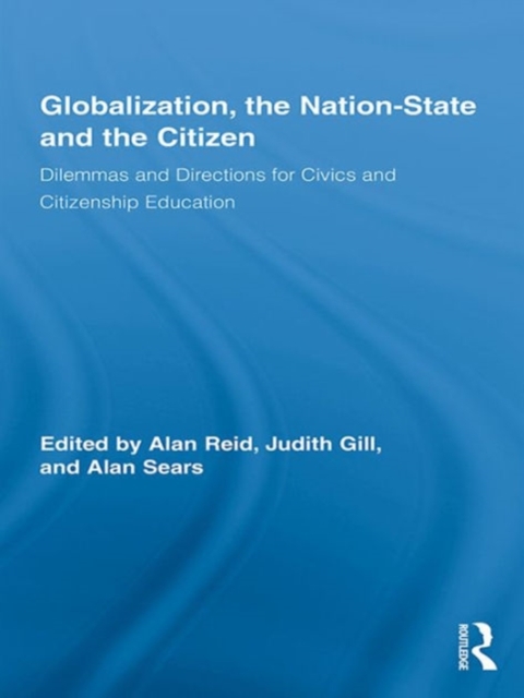 Globalization, the Nation-State and the Citizen : Dilemmas and Directions for Civics and Citizenship Education, EPUB eBook