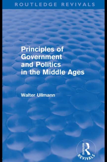 Principles of Government and Politics in the Middle Ages (Routledge Revivals), EPUB eBook