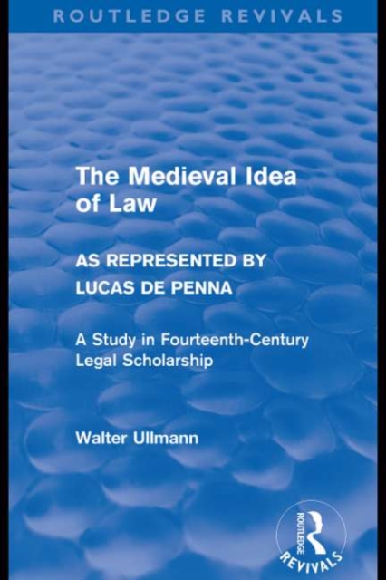 The Medieval Idea of Law as Represented by Lucas de Penna (Routledge Revivals), EPUB eBook