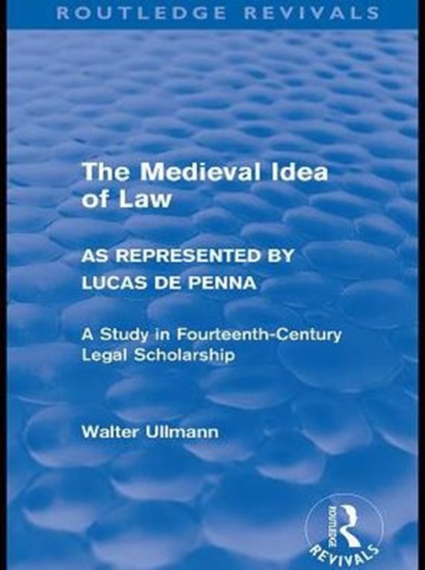 The Medieval Idea of Law as Represented by Lucas de Penna (Routledge Revivals), PDF eBook