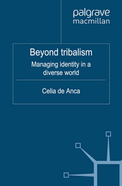 Beyond Tribalism : Managing Identities in a Diverse World, PDF eBook