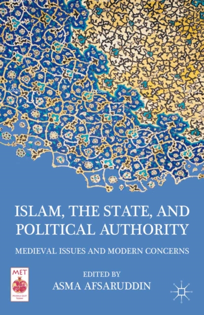 Islam, the State, and Political Authority : Medieval Issues and Modern Concerns, PDF eBook
