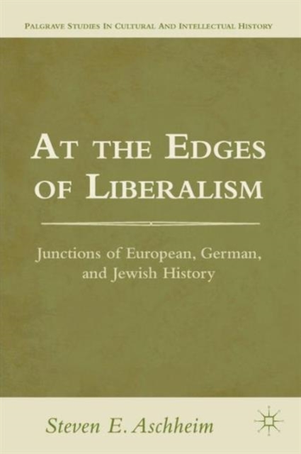 At the Edges of Liberalism : Junctions of European, German, and Jewish History, Paperback / softback Book