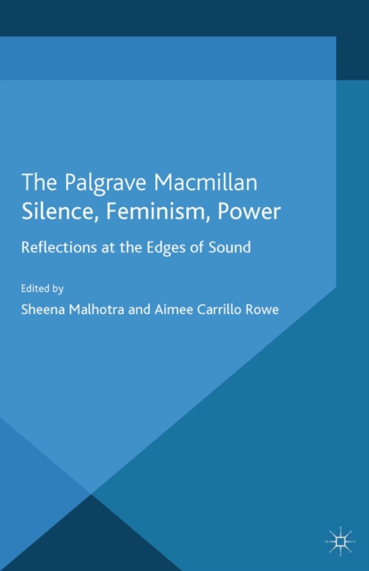 Silence, Feminism, Power : Reflections at the Edges of Sound, PDF eBook