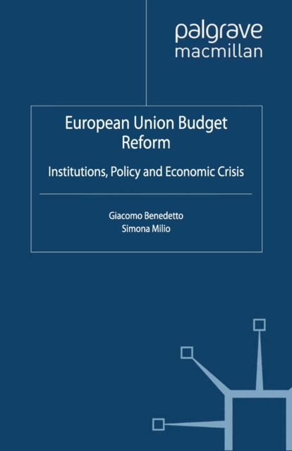 European Union Budget Reform : Institutions, Policy and Economic Crisis, PDF eBook