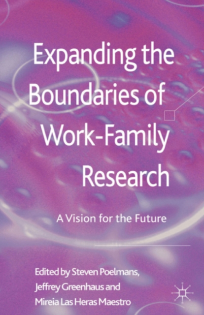 Expanding the Boundaries of Work-Family Research : A Vision for the Future, PDF eBook
