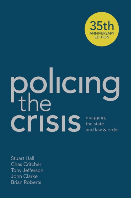 Policing the Crisis : Mugging, the State and Law and Order, Paperback / softback Book