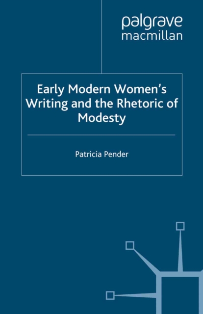 Early Modern Women's Writing and the Rhetoric of Modesty, PDF eBook