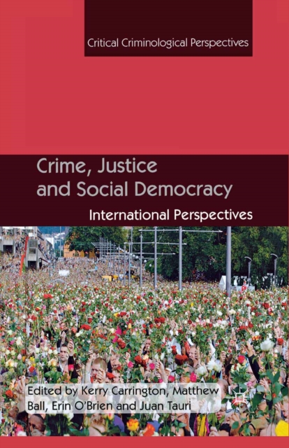 Crime, Justice and Social Democracy : International Perspectives, PDF eBook