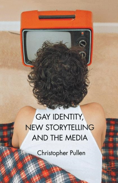 Gay Identity, New Storytelling and The Media, Paperback / softback Book
