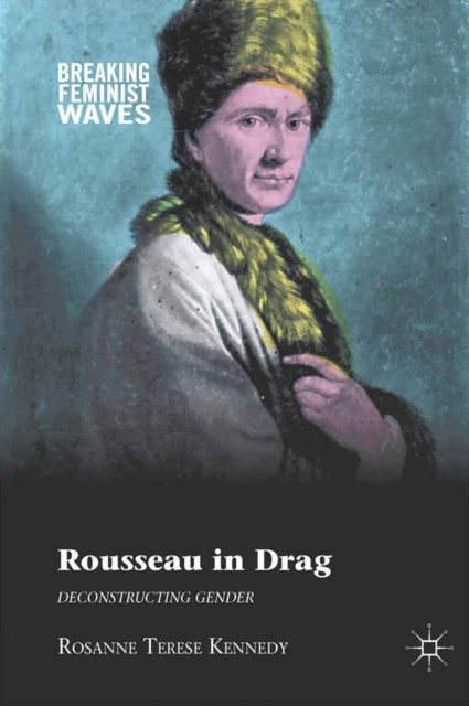 Rousseau in Drag : Deconstructing Gender, PDF eBook