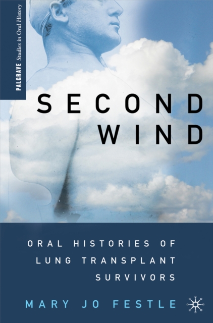 Second Wind : Oral Histories of Lung Transplant Survivors, PDF eBook