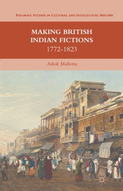 Making British Indian Fictions : 1772-1823, PDF eBook
