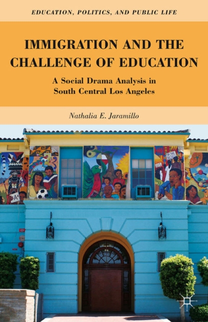 Immigration and the Challenge of Education : A Social Drama Analysis in South Central Los Angeles, PDF eBook