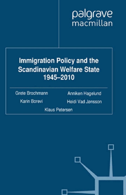 Immigration Policy and the Scandinavian Welfare State 1945-2010, PDF eBook