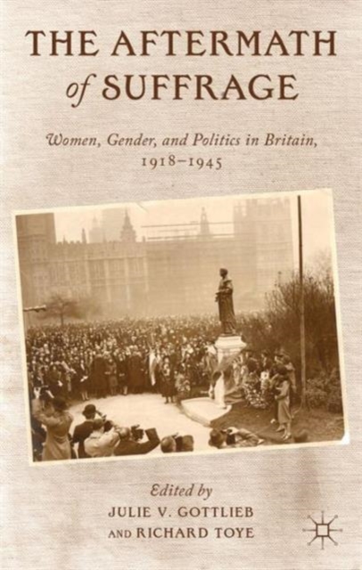 The Aftermath of Suffrage : Women, Gender, and Politics in Britain, 1918-1945, Paperback / softback Book