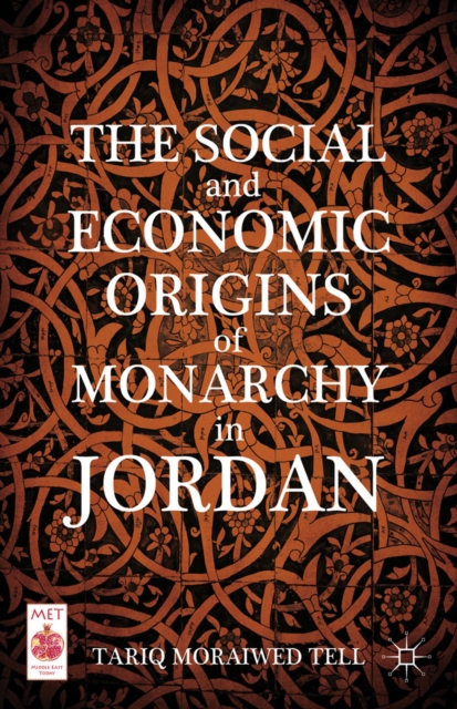 The Social and Economic Origins of Monarchy in Jordan, PDF eBook