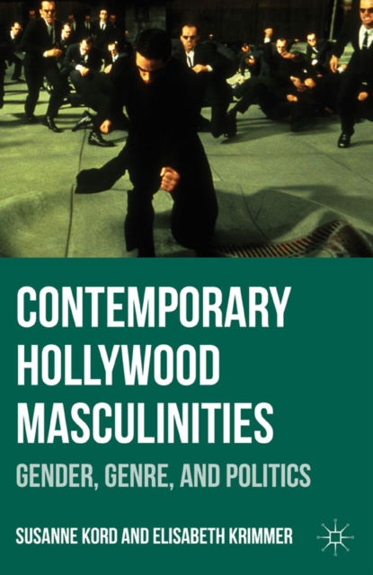 Contemporary Hollywood Masculinities : Gender, Genre, and Politics, PDF eBook