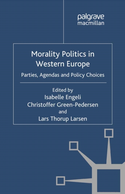 Morality Politics in Western Europe : Parties, Agendas and Policy Choices, PDF eBook