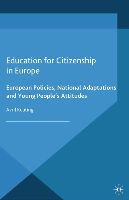 Education for Citizenship in Europe : European Policies, National Adaptations and Young People's Attitudes, PDF eBook