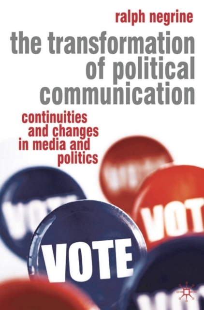 The Transformation of Political Communication : Continuities and Changes in Media and Politics, PDF eBook