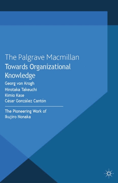 Towards Organizational Knowledge : The Pioneering Work of Ikujiro Nonaka, PDF eBook