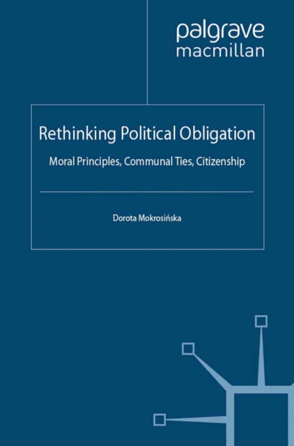 Rethinking Political Obligation : Moral Principles, Communal Ties, Citizenship, PDF eBook