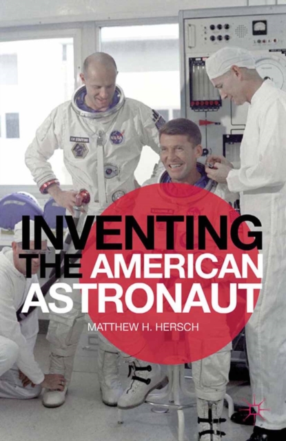 Inventing the American Astronaut, PDF eBook