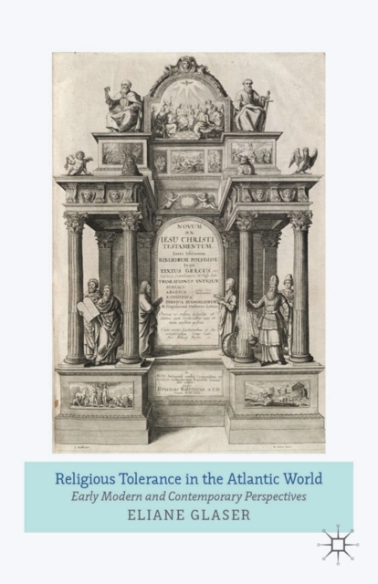 Religious Tolerance in the Atlantic World : Early Modern and Contemporary Perspectives, PDF eBook