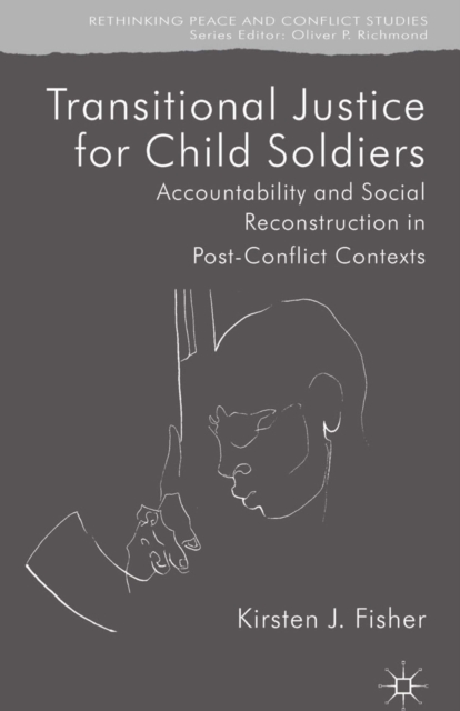 Transitional Justice for Child Soldiers : Accountability and Social Reconstruction in Post-Conflict Contexts, PDF eBook