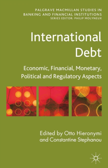International Debt : Economic, Financial, Monetary, Political and Regulatory Aspects, PDF eBook