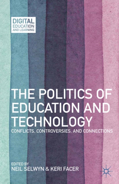 The Politics of Education and Technology : Conflicts, Controversies, and Connections, PDF eBook