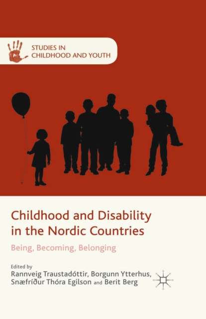 Childhood and Disability in the Nordic Countries : Being, Becoming, Belonging, PDF eBook