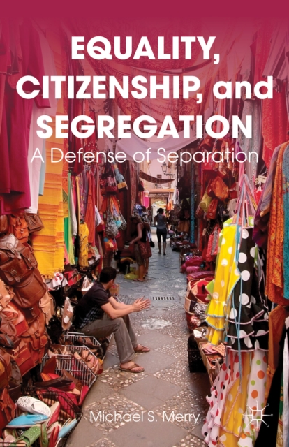 Equality, Citizenship, and Segregation : A Defense of Separation, PDF eBook