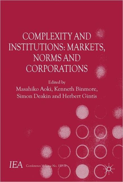 Complexity and Institutions: Markets, Norms and Corporations, Paperback / softback Book