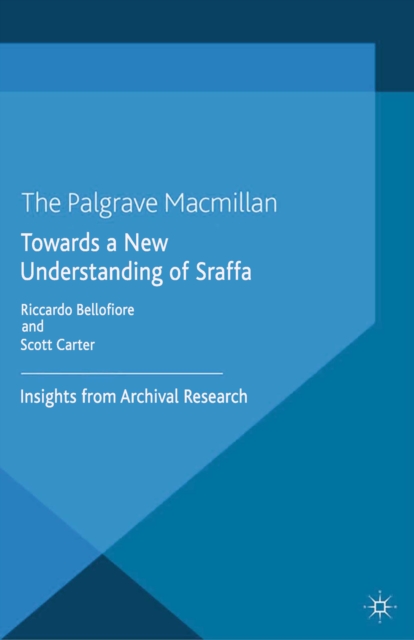 Towards a New Understanding of Sraffa : Insights from Archival Research, PDF eBook