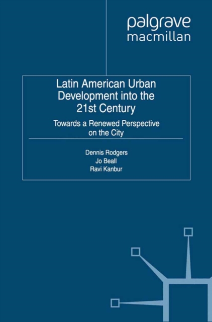 Latin American Urban Development into the Twenty First Century : Towards a Renewed Perspective on the City, PDF eBook