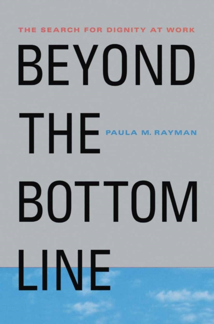 Beyond the Bottom Line : The Search for Dignity at Work, PDF eBook